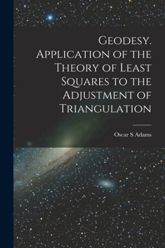 Paperback Geodesy. Application of the Theory of Least Squares to the Adjustment of Triangulation Book