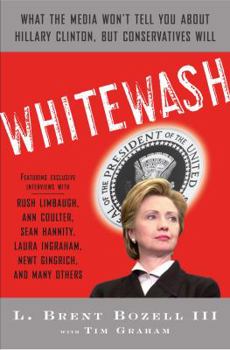 Hardcover Whitewash: What the Media Won't Tell You about Hillary Clinton, But Conservatives Will Book