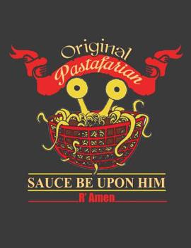 Original Pastafarian: Pastafarian Notebook . 8.5 X 11 Size 120 Lined Pages Pastafarian Journal. Pastafarianism