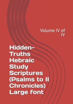 Paperback Hidden-Truths Hebraic Study Scriptures (Psalms to II Chronicles) Large font: Volume IV of IV Book