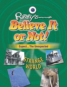 Expect the Unexpected: Strange World - Book  of the Ripley's Remarkable and Unexpected