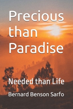 Precious than Paradise: Needed than Life