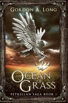 Ocean of Grass - Book #1 of the Petrellan Saga