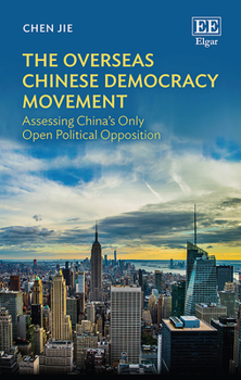 Hardcover The Overseas Chinese Democracy Movement: Assessing China's Only Open Political Opposition Book