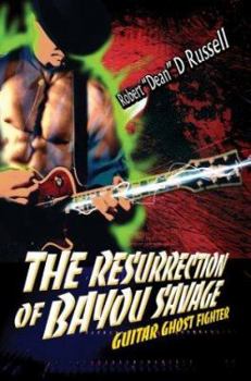 Paperback The Resurrection of Bayou Savage: Guitar Ghost Fighter Book