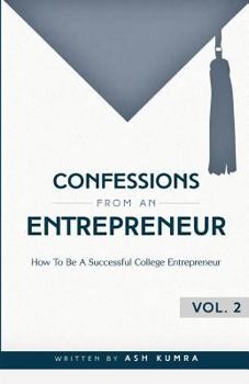 Paperback Confessions from an Entrepreneur, How to be a Successful College Entrepreneur Book