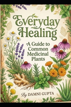 Paperback Everyday healing; a guide to common medicinal plants Book