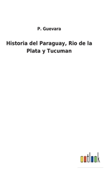 Hardcover Historia del Paraguay, Rio de la Plata y Tucuman [Spanish] Book