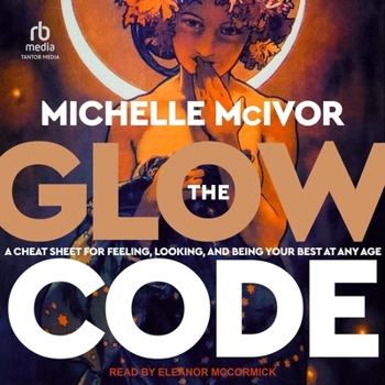 Audio CD The Glow Code: A Cheat Sheet for Feeling, Looking, and Being Your Best at Any Age Book