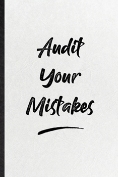 Audit Your Mistakes: Blank Funny Positive Motivation Lined Notebook/ Journal For Support Faith Belief, Inspirational Saying Unique Special Birthday Gift Idea Personal 6x9 110 Pages