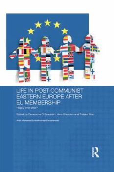 Paperback Life in Post-Communist Eastern Europe after EU Membership: Happy Ever After? Book