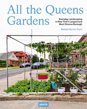 Paperback All the Queens Gardens: Everyday Landscaping in New York's Largest and Most Diverse Borough Book