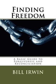 Paperback Finding Freedom: A Basic Guide to Forgiveness and Reconciliation Book