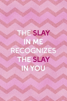 Paperback The Slay In Me Recognizes The Slay In You: All Purpose 6x9 Blank Lined Notebook Journal Way Better Than A Card Trendy Unique Gift Pink Zigzag Slay Book