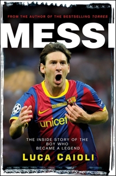 Paperback Messi - 2013 Edition: The Inside Story of the Boy Who Became a Legend Book