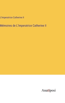Mémoires de L'Imperatrice Catherine II (French Edition)