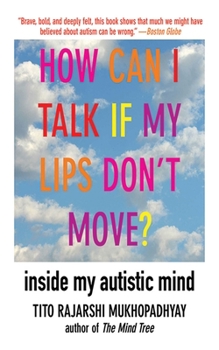 Paperback How Can I Talk If My Lips Don't Move?: Inside My Autistic Mind Book