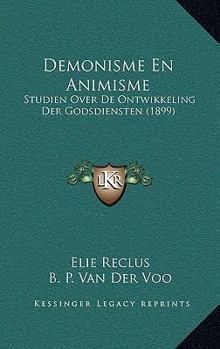 Hardcover Demonisme En Animisme: Studien Over de Ontwikkeling Der Godsdiensten (1899) [Chinese] Book