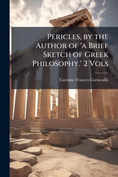Pericles, by the Author of 'a Brief Sketch of Greek Philosophy.' 2 Vols