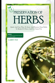 Paperback Herbs Preservation for Beginners: Quick and easy ways to store and preserve your herbs to retain it's flavor and for future use Book