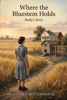 Where the Bluestem Holds: Rudy's Story