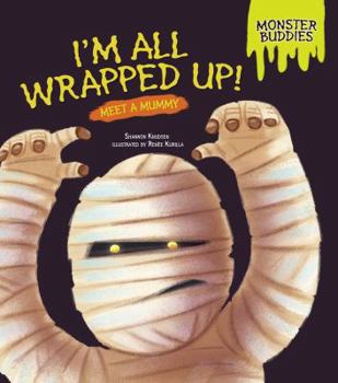 I'm All Wrapped Up!: Meet a Mummy - Book  of the Monster Buddies
