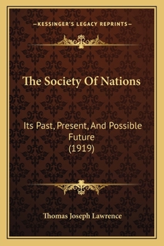 Paperback The Society Of Nations: Its Past, Present, And Possible Future (1919) Book