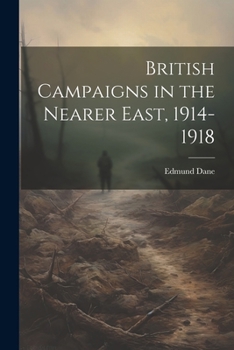 Paperback British Campaigns in the Nearer East, 1914-1918 Book