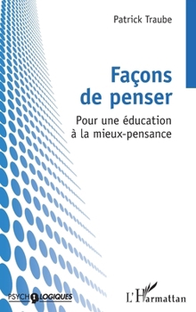 Façons de penser: Pour une éducation à la mieux-pensance