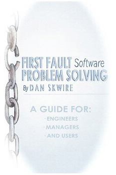 Paperback First Fault Software Problem Solving: A Guide for Engineers, Managers and Users Book