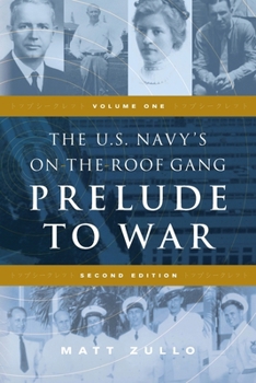 Paperback The U.S. Navy's On-the-Roof Gang: Volume 1 - Prelude to War - Second Edition Book