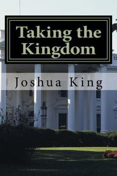 Paperback Taking the Kingdom: Take the White House Book