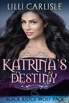 Katrina's Destiny - Book #6 of the Black Ridge Wolf Pack
