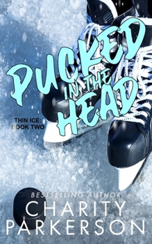 Pucked in the Head (Thin Ice) - Book #2 of the Thin Ice