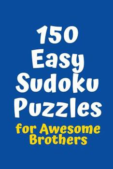Paperback 150 Easy Sudoku Puzzles for Awesome Brothers Book