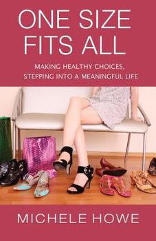 Paperback One Size Fits All: Making Healthy Choices, Stepping Into a Meaningful Life Book