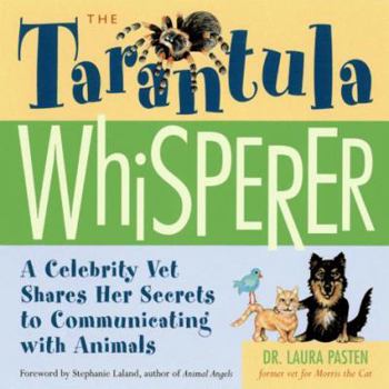Paperback The Tarantula Whisperer: A Celebrity Vet Shares Her Secrets to Communicating with Animals Book