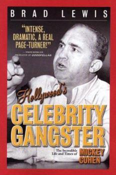 Paperback Hollywood's Celebrity Gangster: The Incredible Life and Times of Mickey Cohen Book