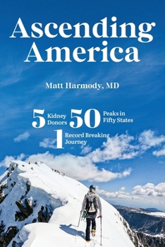 Ascending America: Five Kidney Donors, Fifty Peaks in Fifty States, One Record-Breaking Journey