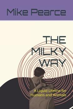 THE MILKY WAY: A Liquid Lifeline for Humans and Animals