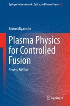 Plasma Physics for Controlled Fusion - Book #92 of the Springer Series on Atomic, Optical, and Plasma Physics