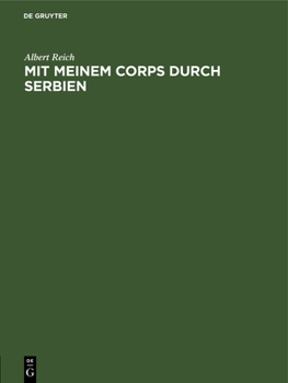 Hardcover Mit Meinem Corps Durch Serbien: Ein Kriegstage- Und Skizzenbuch Mit Hundertsechs Bildern [German] Book