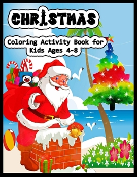 CHRISTMAS Coloring Activity Book for Kids Ages 4-8: Christmas Activity Book: Coloring, Matching, Mazes, Drawing, Crosswords, Word Searches, Color by number & word scrambles