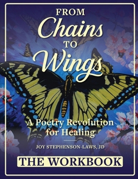 From Chains to Wings - A Poetry Revolution for Healing: The Workbook
