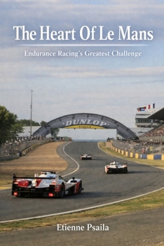 Paperback The Heart Of Le Mans: Endurance Racing's Greatest Challenge Book