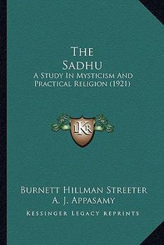 Paperback The Sadhu: A Study In Mysticism And Practical Religion (1921) Book