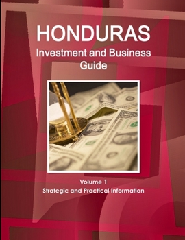 Paperback Honduras Investment and Business Guide Volume 1 Strategic and Practical Information Book