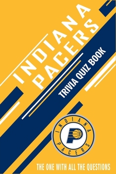 Paperback Indiana Pacers Trivia Quiz Book: The One With All The Questions Book