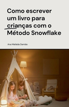 Como escrever um livro para crianças com o Método Snowflake (Portuguese Edition)