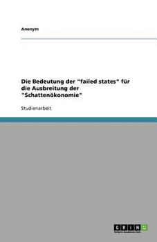 Paperback Die Bedeutung der failed states f?r die Ausbreitung der Schatten?konomie [German] Book
